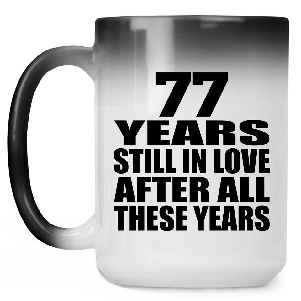 77th Anniversary 77 Years Still In Love After These Years - 15oz Color Changing Mug