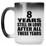 8th Anniversary 8 Years Still In Love After These Years - 15oz Color Changing Mug