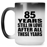 85th Anniversary 85 Years Still In Love After These Years - 15oz Color Changing Mug