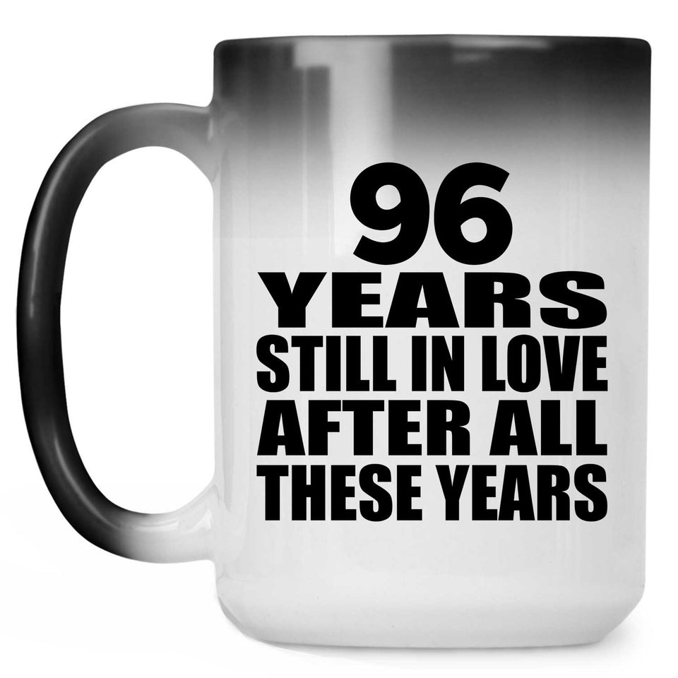 96th Anniversary 96 Years Still In Love After These Years - 15oz Color Changing Mug