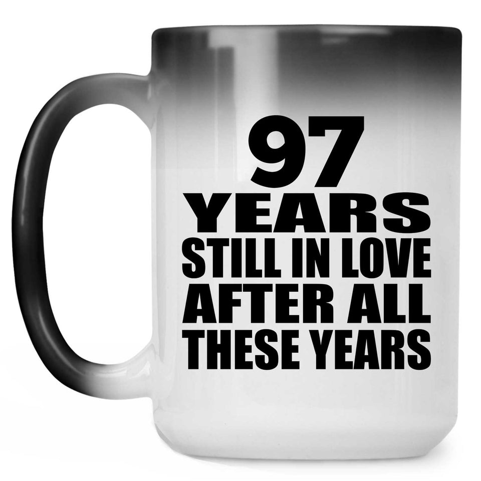 97th Anniversary 97 Years Still In Love After These Years - 15oz Color Changing Mug