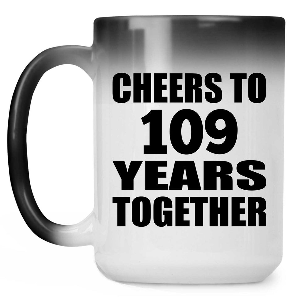 109th Anniversary Cheers To 109 Years Together - 15oz Color Changing Mug