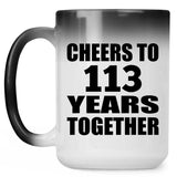 113th Anniversary Cheers To 113 Years Together - 15oz Color Changing Mug