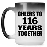 116th Anniversary Cheers To 116 Years Together - 15oz Color Changing Mug