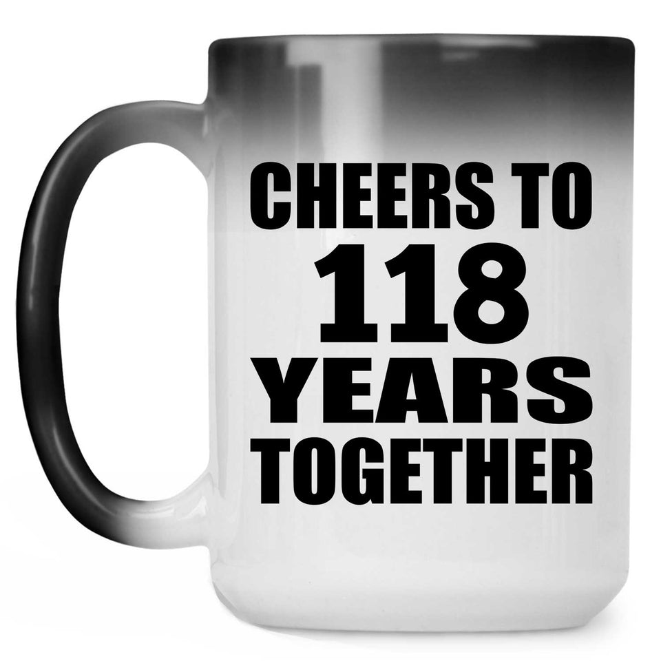118th Anniversary Cheers To 118 Years Together - 15oz Color Changing Mug