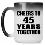 45th Anniversary Cheers To 45 Years Together - 15oz Color Changing Mug