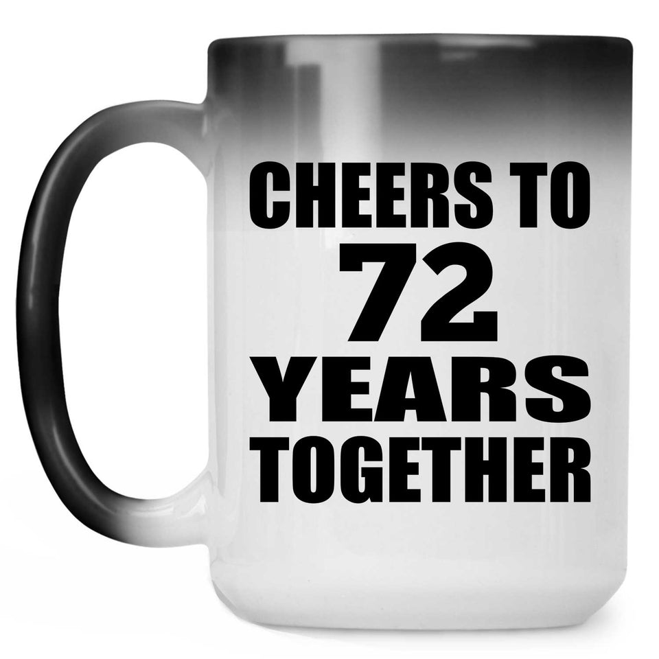 72nd Anniversary Cheers To 72 Years Together - 15oz Color Changing Mug