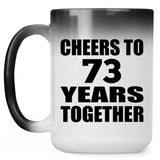 73rd Anniversary Cheers To 73 Years Together - 15oz Color Changing Mug