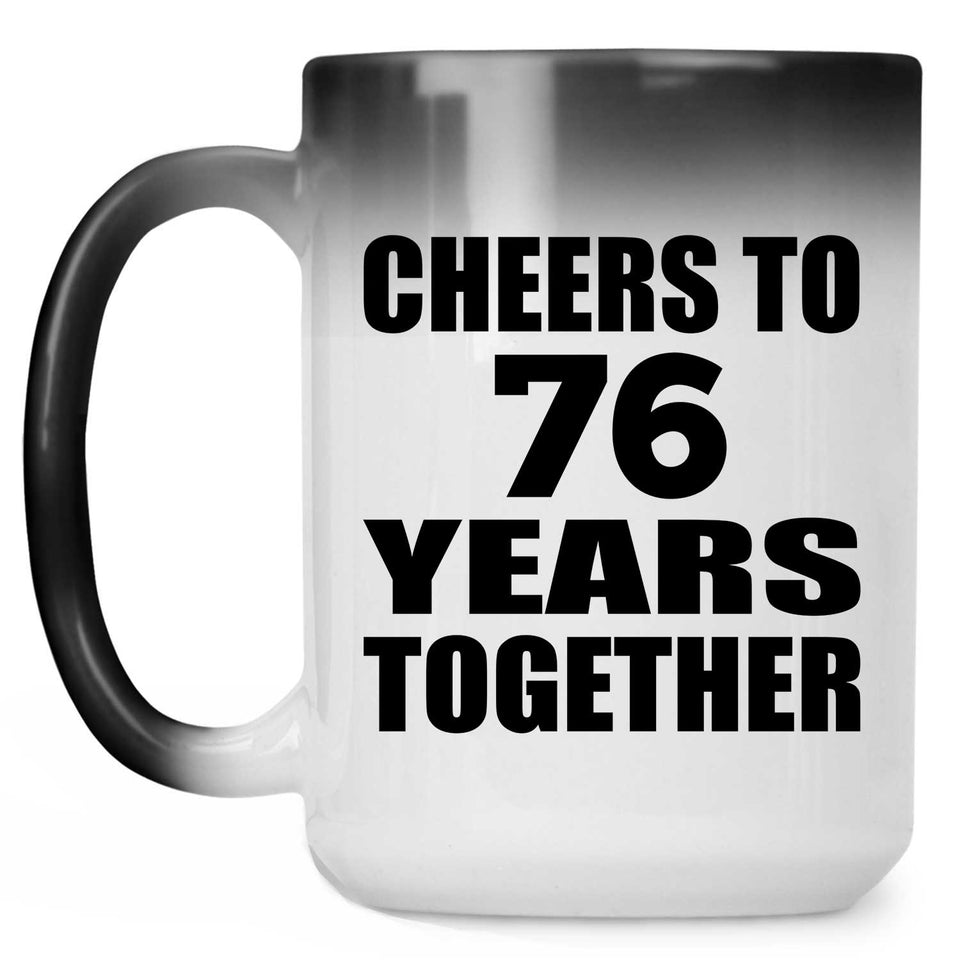 76th Anniversary Cheers To 76 Years Together - 15oz Color Changing Mug