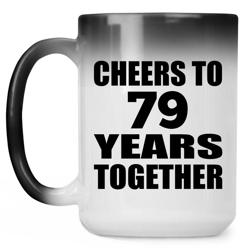 79th Anniversary Cheers To 79 Years Together - 15oz Color Changing Mug