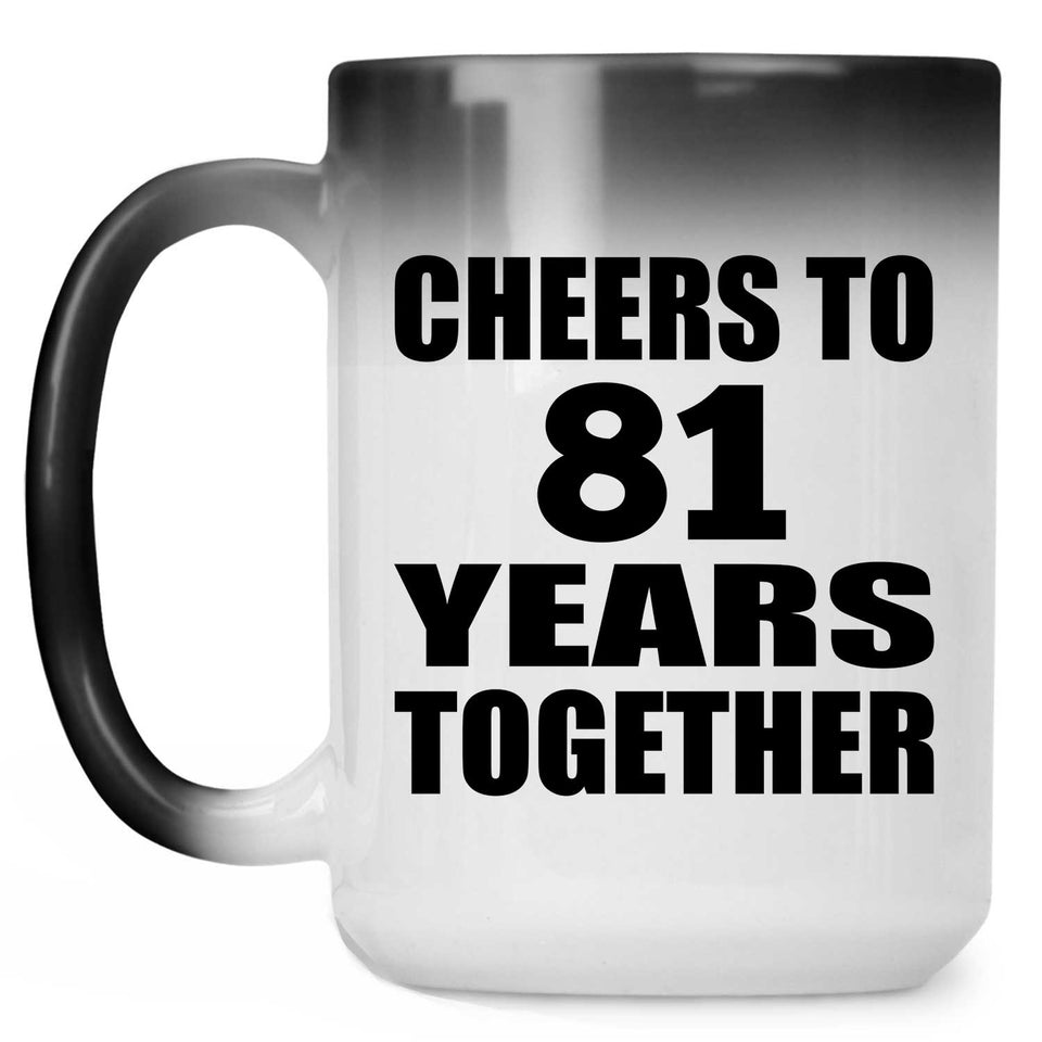 81st Anniversary Cheers To 81 Years Together - 15oz Color Changing Mug