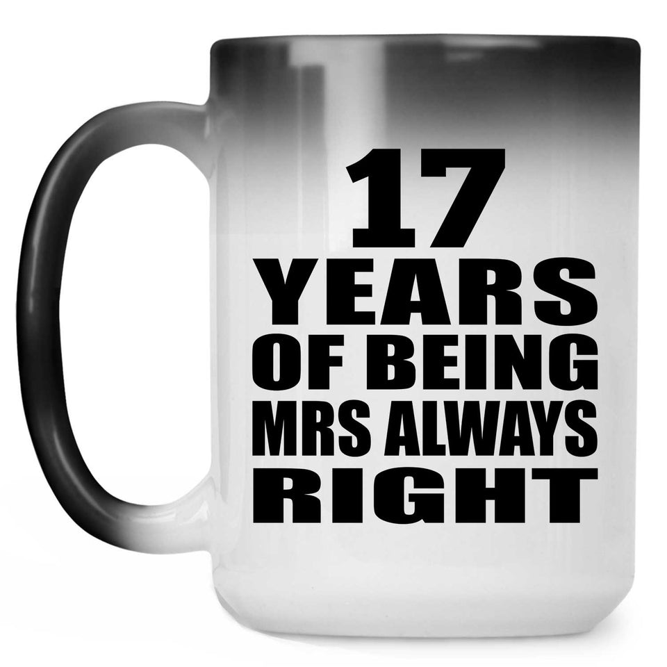 17th Anniversary 17 Years of Being Mrs Always Right - 15oz Color Changing Mug
