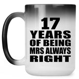 17th Anniversary 17 Years of Being Mrs Always Right - 15oz Color Changing Mug