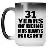 31st Anniversary 31 Years of Being Mrs Always Right - 15oz Color Changing Mug