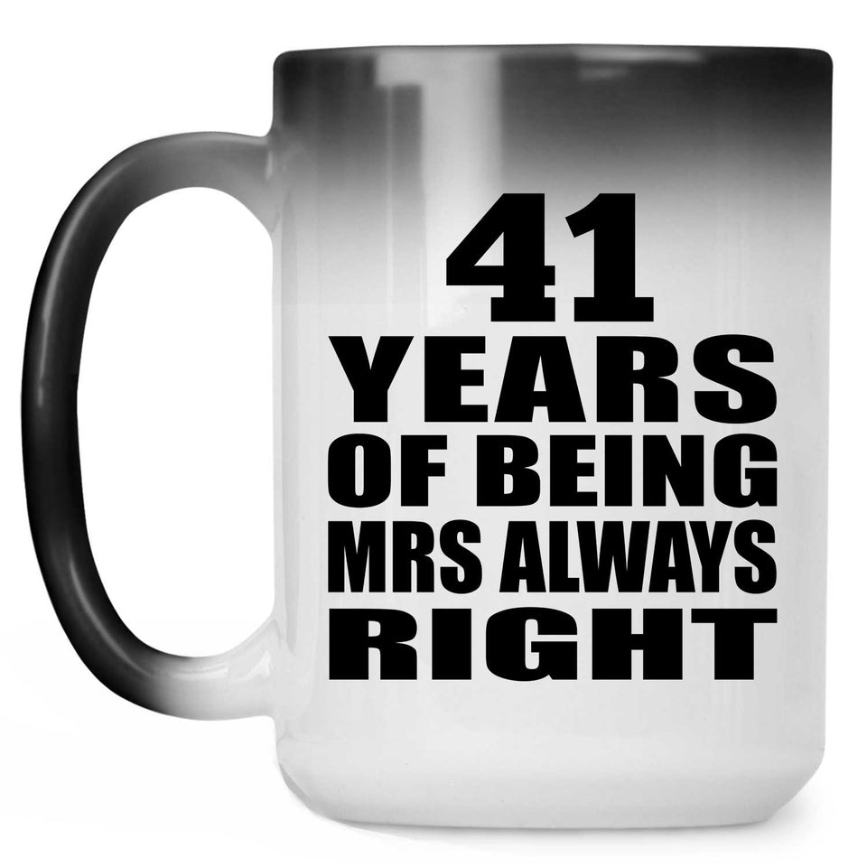 41st Anniversary 41 Years of Being Mrs Always Right - 15oz Color Changing Mug
