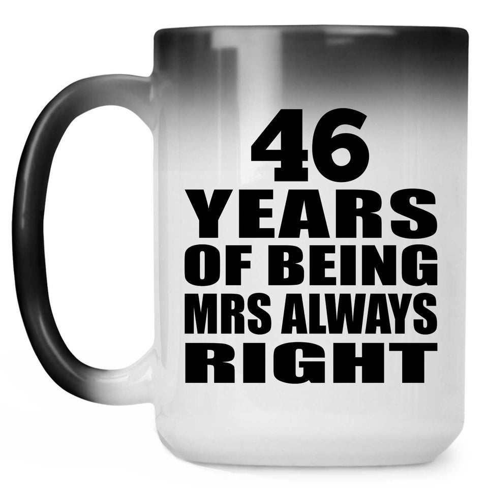 46th Anniversary 46 Years of Being Mrs Always Right - 15oz Color Changing Mug