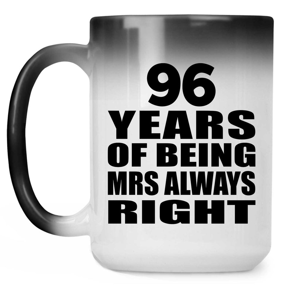 96th Anniversary 96 Years of Being Mrs Always Right - 15oz Color Changing Mug
