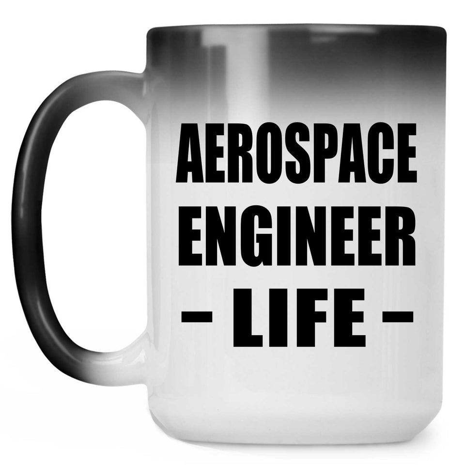 Aerospace Engineer Life - 15oz Color Changing Mug