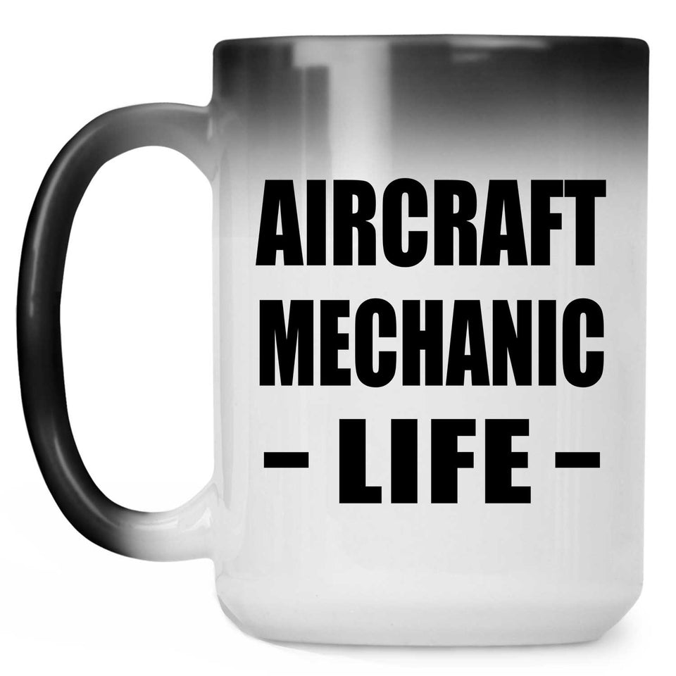 Aircraft Mechanic Life - 15oz Color Changing Mug