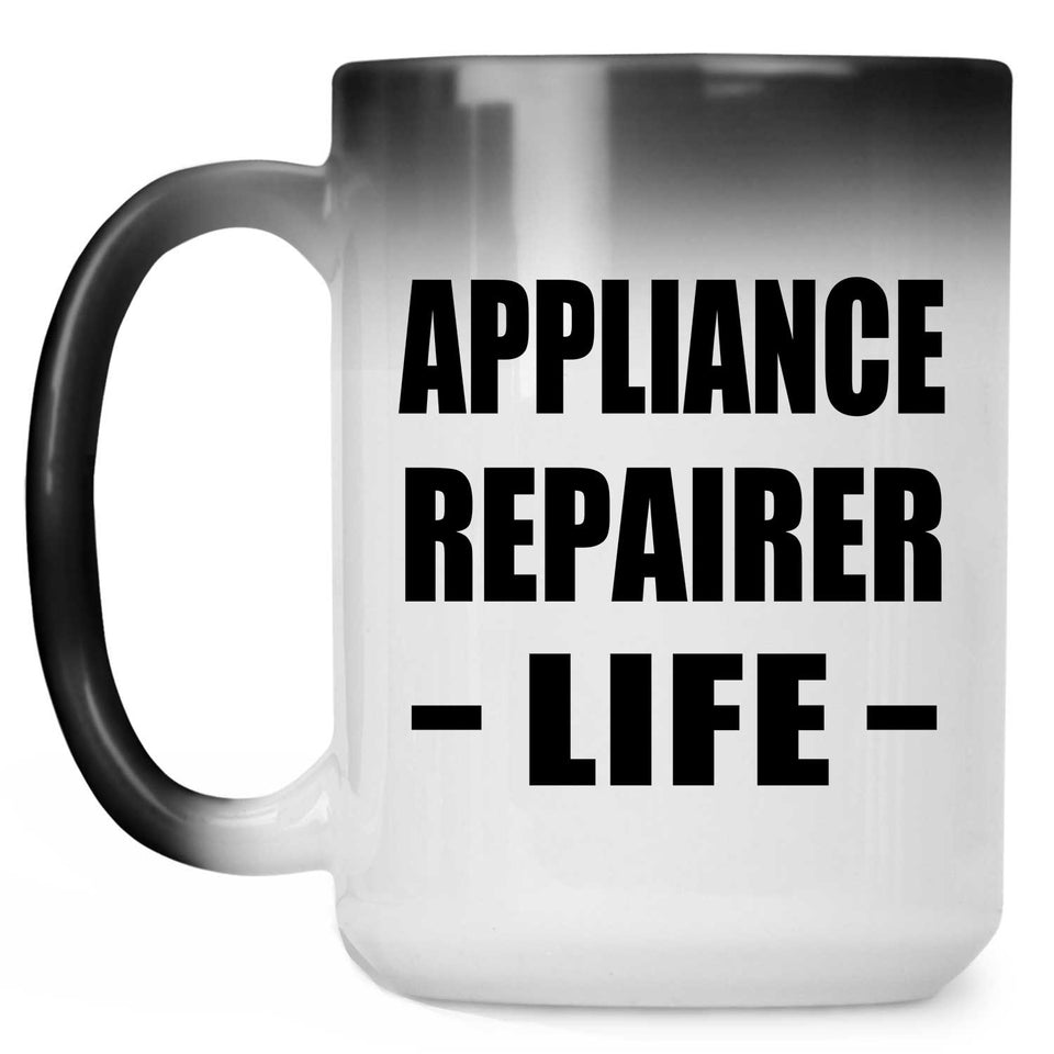 Appliance Repairer Life - 15oz Color Changing Mug
