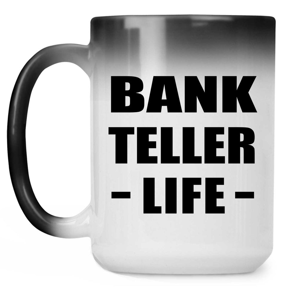 Bank Teller Life - 15oz Color Changing Mug
