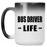Bus Driver Life - 15oz Color Changing Mug