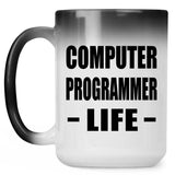 Computer Programmer Life - 15oz Color Changing Mug