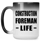 Construction Foreman Life - 15oz Color Changing Mug
