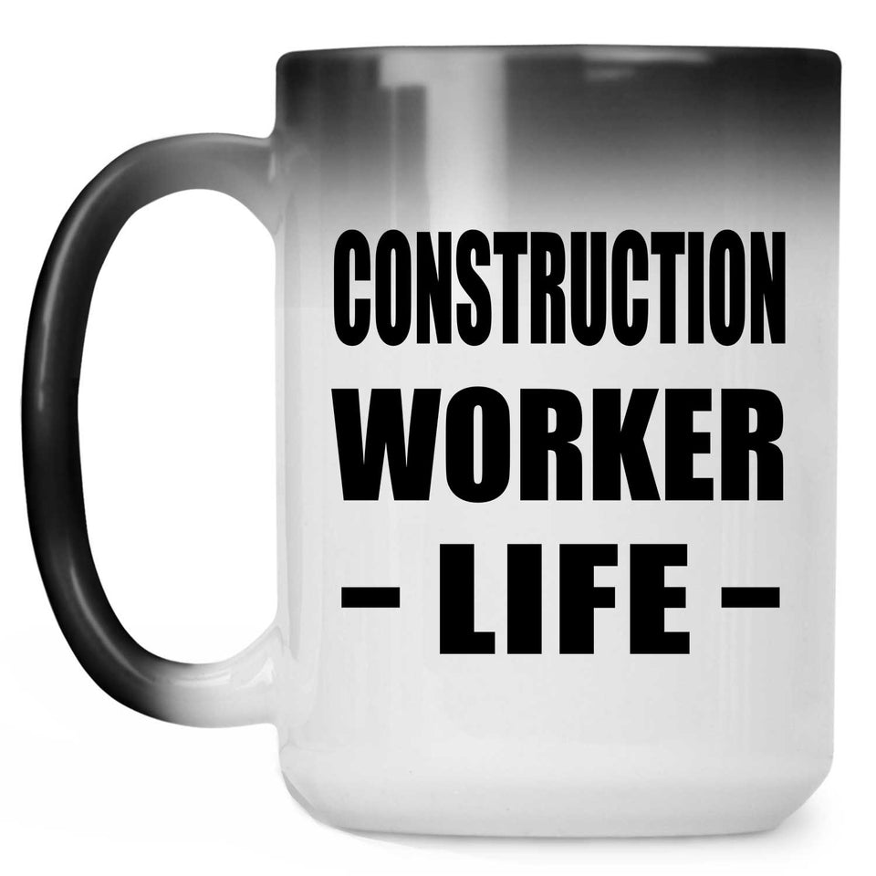 Construction Worker Life - 15oz Color Changing Mug