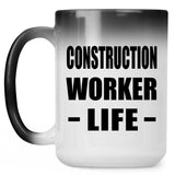 Construction Worker Life - 15oz Color Changing Mug