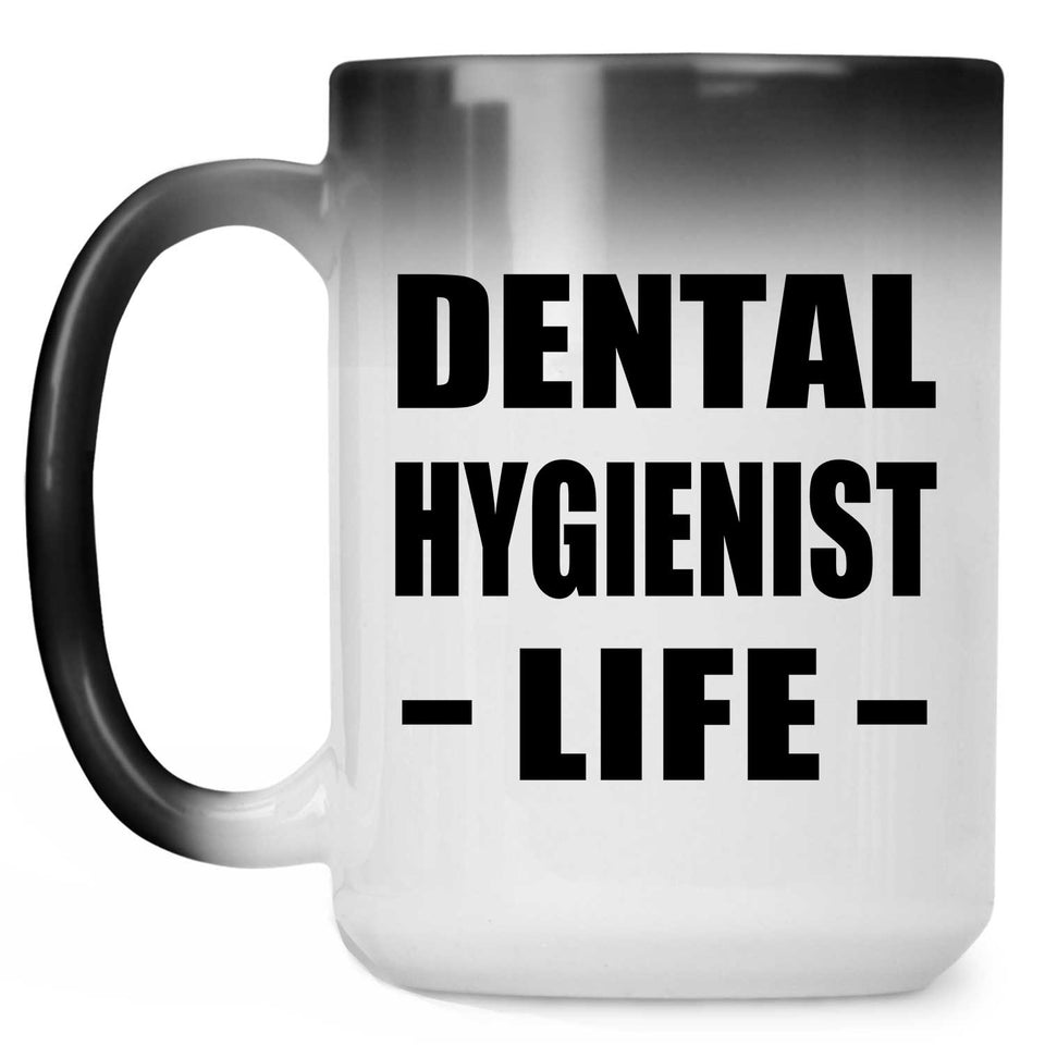 Dental Hygienist Life - 15oz Color Changing Mug