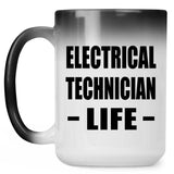Electrical Technician Life - 15oz Color Changing Mug