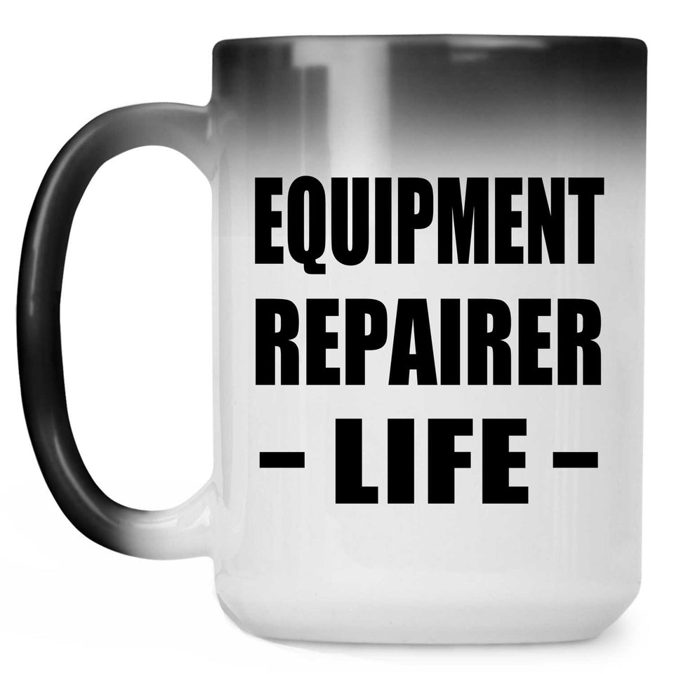 Equipment Repairer Life - 15oz Color Changing Mug