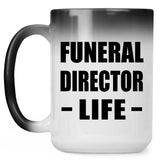 Funeral Director Life - 15oz Color Changing Mug