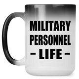 Military Personnel Life - 15oz Color Changing Mug