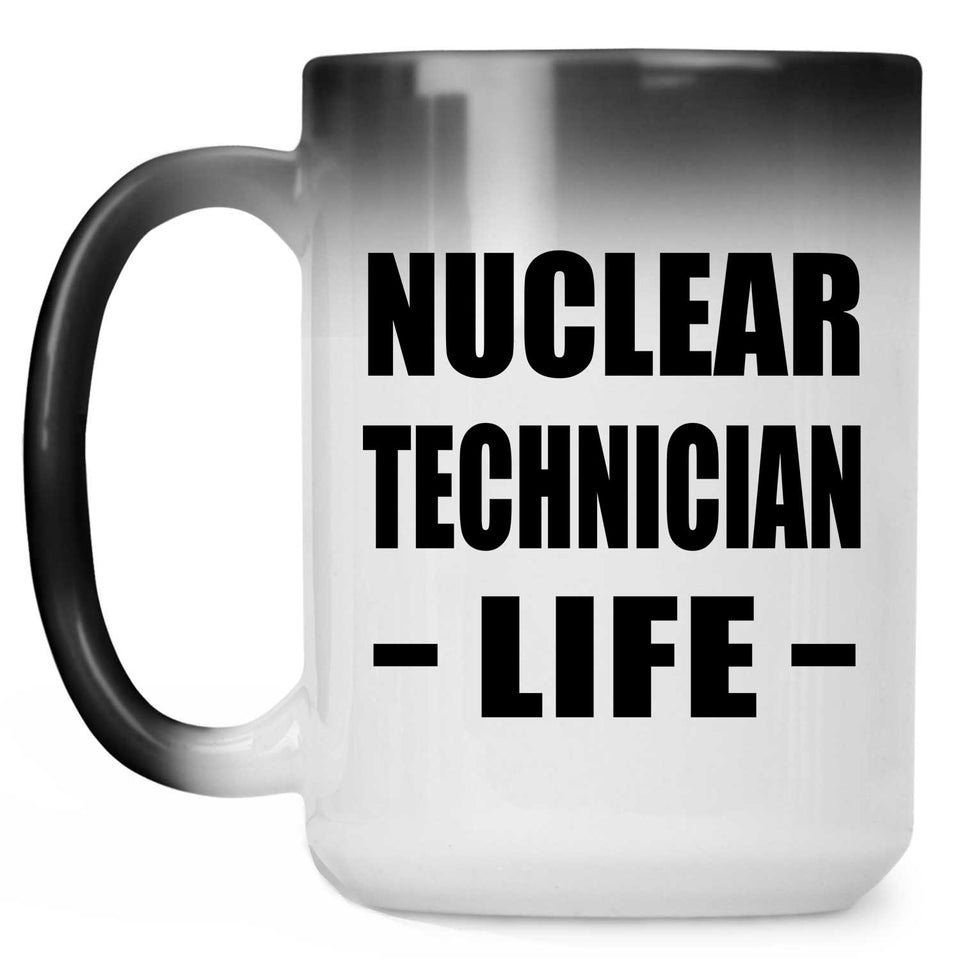Nuclear Technician Life - 15oz Color Changing Mug