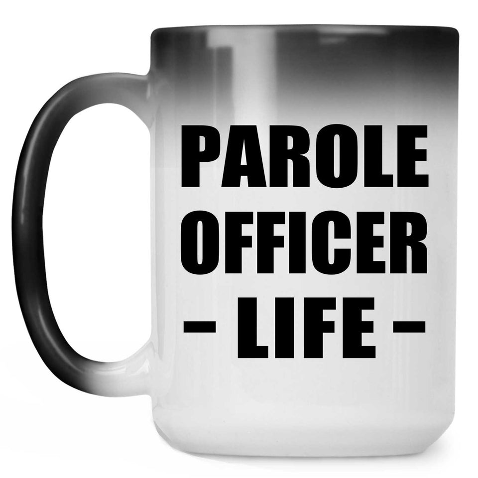 Parole Officer Life - 15oz Color Changing Mug