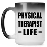Physical Therapist Life - 15oz Color Changing Mug