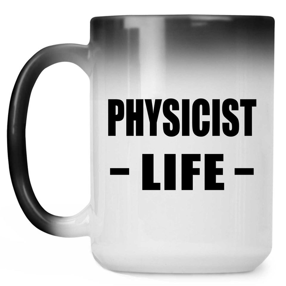 Physicist Life - 15oz Color Changing Mug