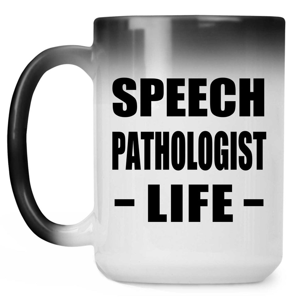 Speech Pathologist Life - 15oz Color Changing Mug