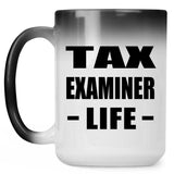 Tax Examiner Life - 15oz Color Changing Mug