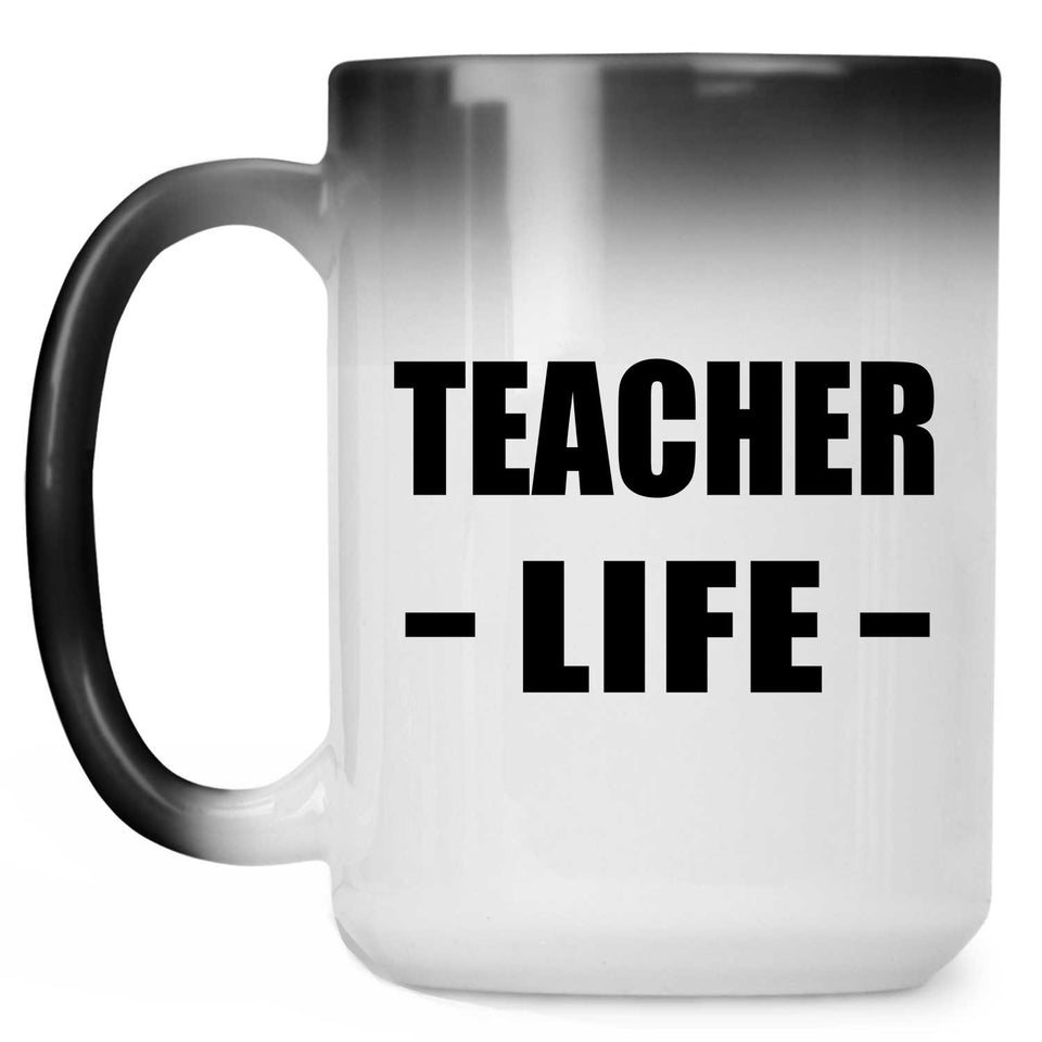 Teacher Life - 15oz Color Changing Mug