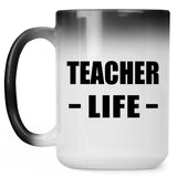 Teacher Life - 15oz Color Changing Mug