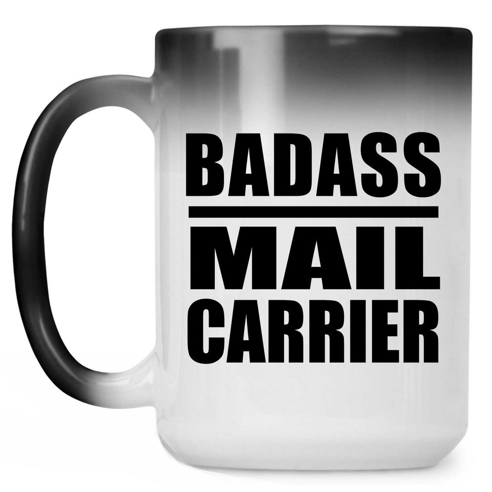 Badass Mail Carrier - 15oz Color Changing Mug