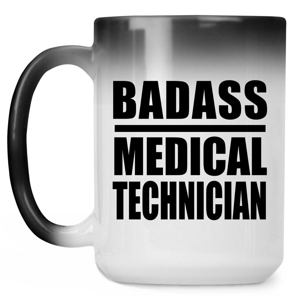 Badass Medical Technician - 15oz Color Changing Mug