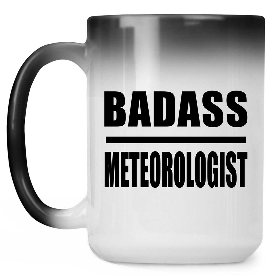 Badass Meteorologist - 15oz Color Changing Mug