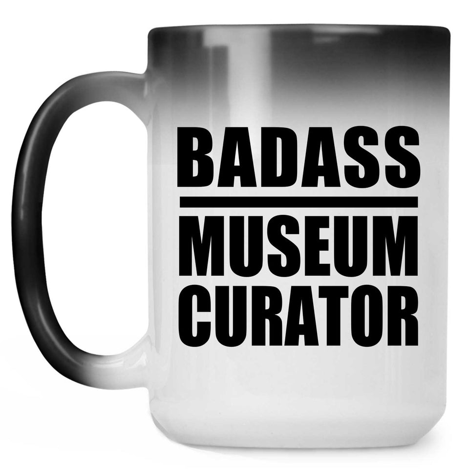 Badass Museum Curator - 15oz Color Changing Mug