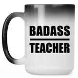 Badass Teacher - 15oz Color Changing Mug