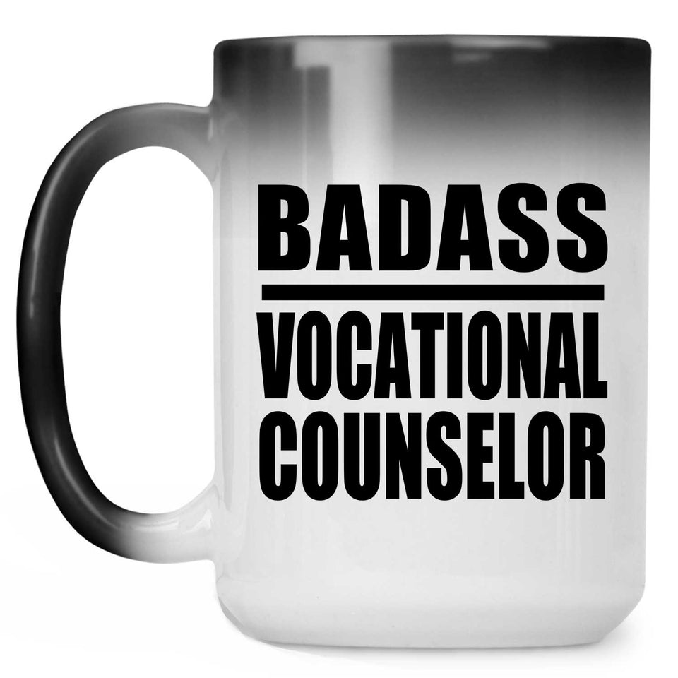 Badass Vocational Counselor - 15oz Color Changing Mug