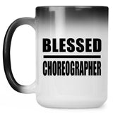 Blessed Choreographer - 15oz Color Changing Mug